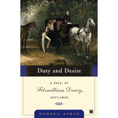 Duty and Desire - (Fitzwilliam Darcy Gentleman) by  Pamela Aidan (Paperback)