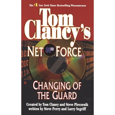 Tom Clancy's Net Force: Changing of the Guard - by  Steve Perry & Larry Segriff (Paperback)