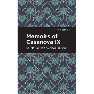 Memoirs of Casanova Volume IX - (Mint Editions) by  Giacomo Casanova (Paperback)