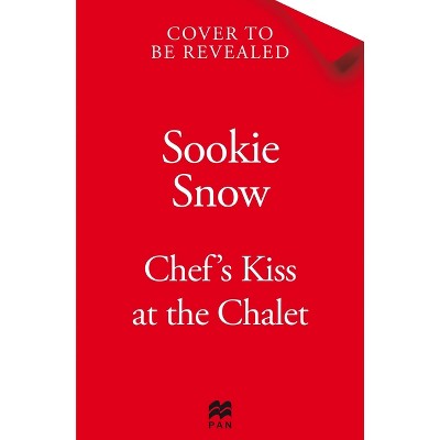 Chef's Kiss at the Chalet - by  Sookie Snow (Paperback)