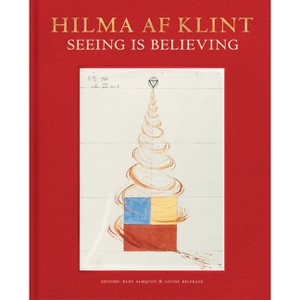 Hilma AF Klint: Seeing Is Believing - by  Kurt Almqvist & Louise Belfrage (Hardcover) - 1 of 1