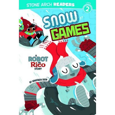 Snow Games - (Robot and Rico) by  Anastasia Suen (Paperback)