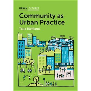 Community as Urban Practice - (Urban Futures) by  Talja Blokland (Paperback) - 1 of 1