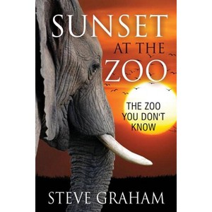 Sunset at the Zoo - by  Steve Graham (Paperback) - 1 of 1