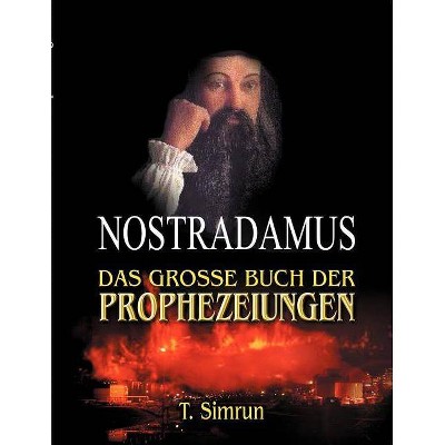 Nostradamus - Das große Buch der Prophezeiungen - by  T Simrun (Paperback)