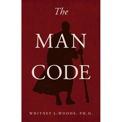 The Man Code - by  Whitney Woods (Paperback)