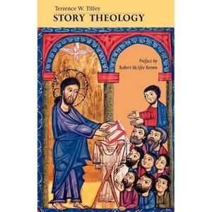 Story Theology - (Theology and Life) by  Terrance W Tilley (Paperback) - 1 of 1