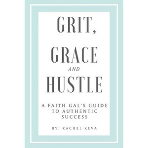 Grit, Grace and Hustle - by  Rachel Reva (Paperback) - 1 of 1