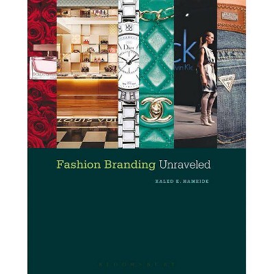 Fashion Branding Unraveled - by  Kaled K Hameide (Paperback)