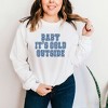 Simply Sage Market Women's Graphic Sweatshirt Distressed Baby Its Cold Outside - 2 of 3