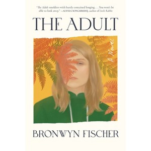 The Adult - by  Bronwyn Fischer (Hardcover) - 1 of 1