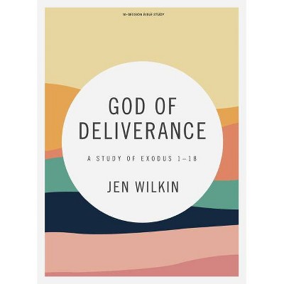 God of Deliverance - Bible Study Book - by  Jen Wilkin (Paperback)