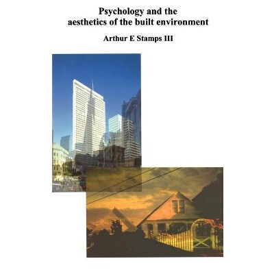 Psychology and the Aesthetics of the Built Environment - by  Arthur E Stamps (Hardcover)
