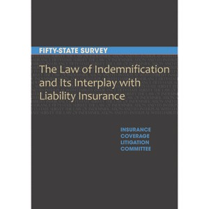 The Law of Indemnification and Its Interplay with Liability Insurance - by  American Bar Association Section of Litigation (Paperback) - 1 of 1