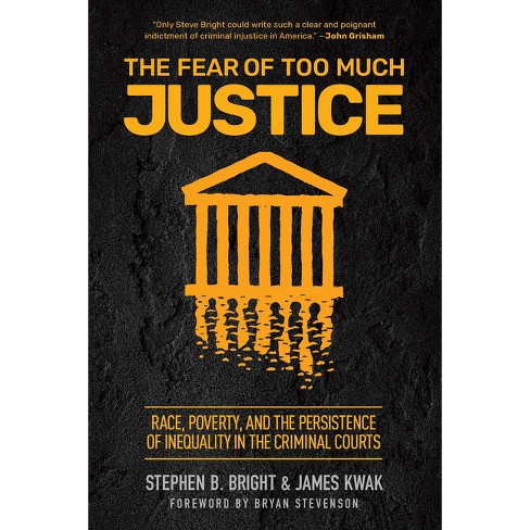 The Fear of Too Much Justice - by  Stephen B Bright & James Kwak (Paperback) - image 1 of 1