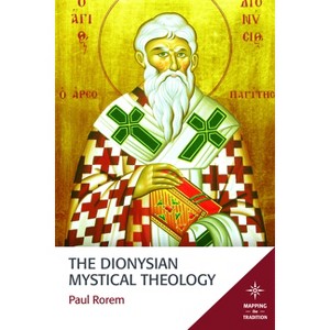 The Dionysian Mystical Theology - (Mapping the Tradition) by  Paul Rorem (Paperback) - 1 of 1