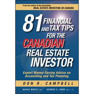 81 Financial and Tax Tips for the Canadian Real Estate Investor - by  Don R Campbell & Navaz Murji & George Dube (Hardcover) - 1 of 1