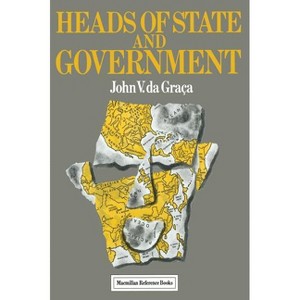 Heads of State and Government - by  John V Da Graca (Hardcover) - 1 of 1