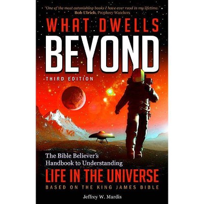 What Dwells Beyond - 3rd Edition by  Jeffrey W Mardis (Paperback)