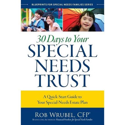 30 Days to Your Special Needs Trust - by  Rob Wrubel (Paperback)