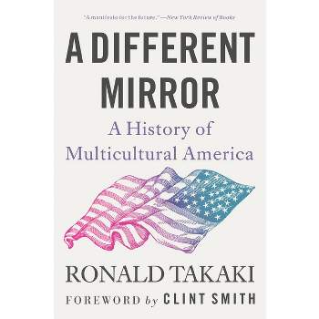 A Different Mirror - by  Ronald Takaki (Paperback)