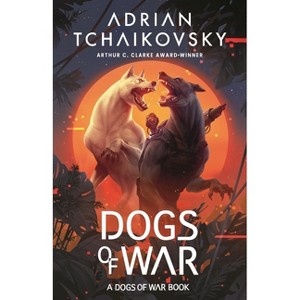 Dogs of War - by  Adrian Tchaikovsky (Paperback) - 1 of 1