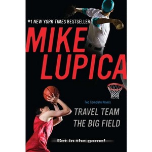 Travel Team/The Big Field - by  Mike Lupica (Paperback) - 1 of 1