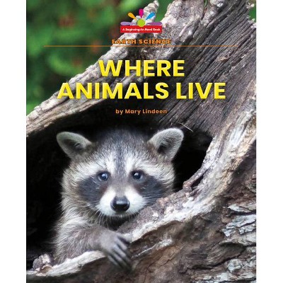 Where Animals Live - by  Mary Lindeen (Paperback)