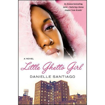 Little Ghetto Girl - by  Danielle Santiago (Paperback)