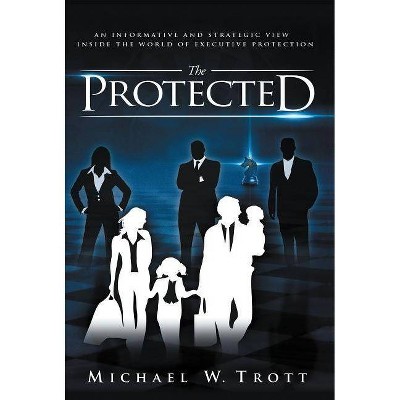 The Protected - by  Michael W Trott (Hardcover)