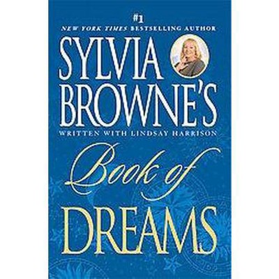 Sylvia Browne's Book of Dreams - by  Sylvia Browne & Lindsay Harrison (Paperback)