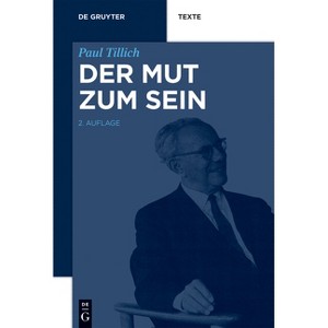 Der Mut Zum Sein - (De Gruyter Texte) 2nd Edition by  Paul Tillich (Paperback) - 1 of 1