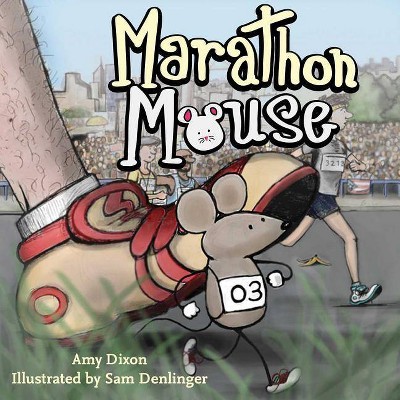 Marathon Mouse - by  Amy Dixon (Hardcover)