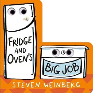 Fridge and Oven's Big Job - (Big Jobs Books) by  Steven Weinberg (Board Book) - 1 of 1