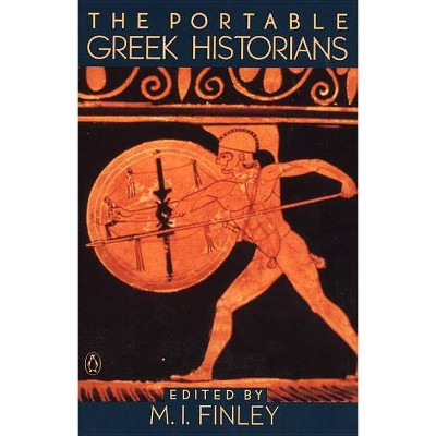 The Portable Greek Historians - (Portable Library) by  M I Finley (Paperback)