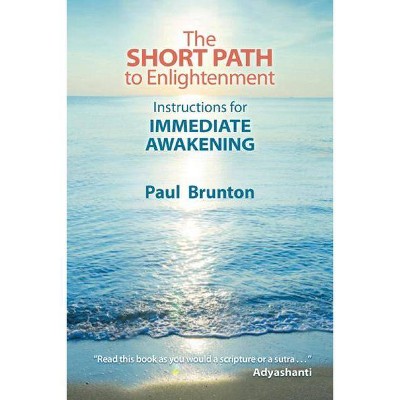 The Short Path to Enlightenment - by  Paul Brunton (Paperback)