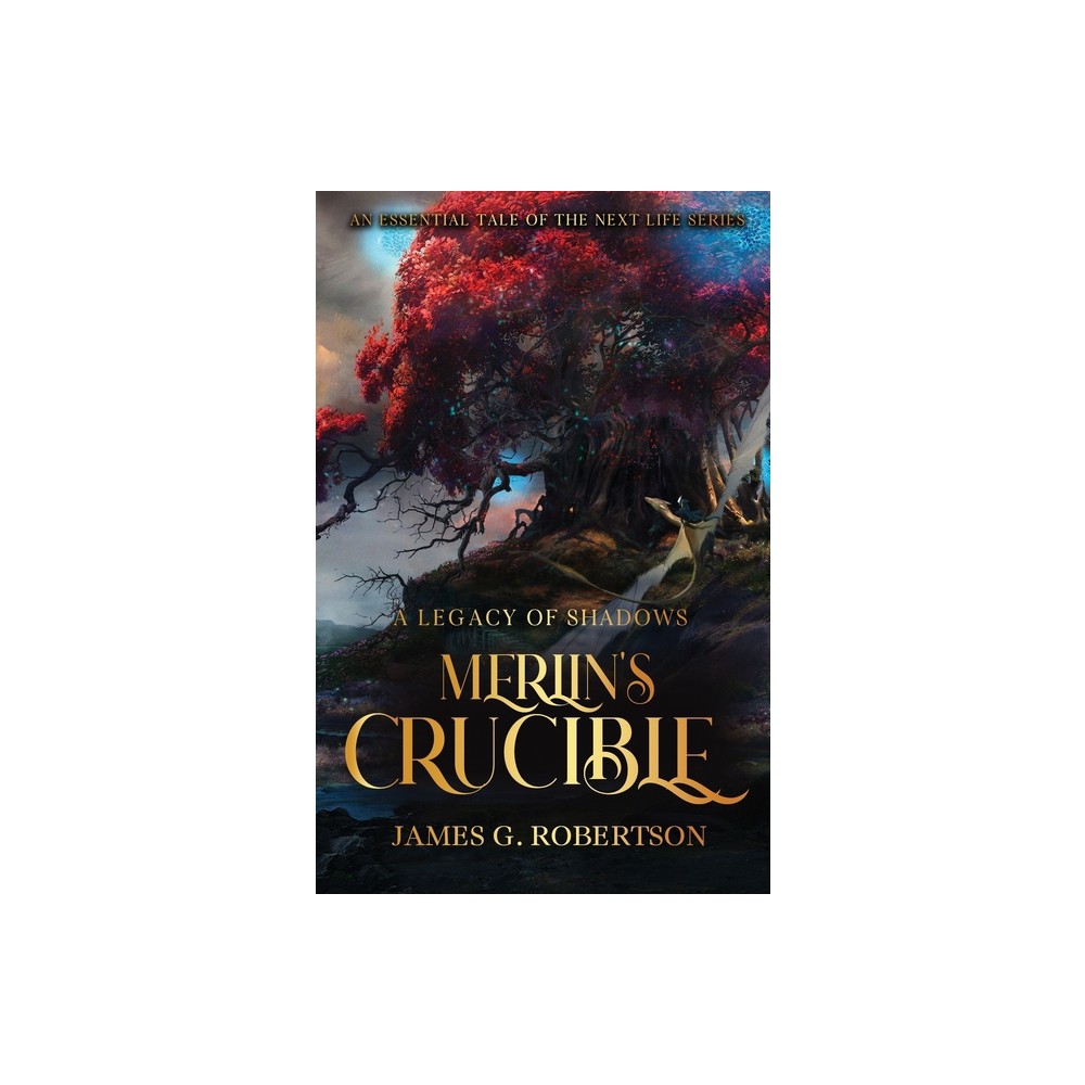 Merlins Crucible - (Next Life) by James G Robertson (Paperback)