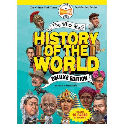 The Who Was? History of the World: Deluxe Edition - by  Paula K Manzanero & Who Hq (Hardcover)