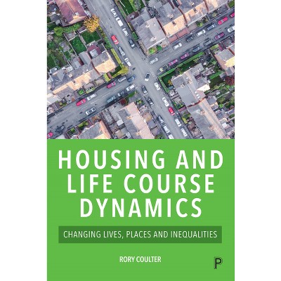 Housing and Life Course Dynamics - by  Rory Coulter (Paperback)