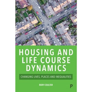 Housing and Life Course Dynamics - by  Rory Coulter (Paperback) - 1 of 1