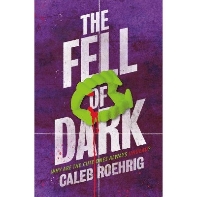 The Fell of Dark - by  Caleb Roehrig (Hardcover)