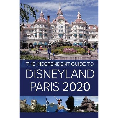 The Independent Guide to Disneyland Paris 2020 - by  G Costa (Paperback)