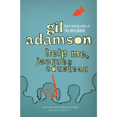 Help Me, Jacques Cousteau - by  Gil Adamson (Paperback)