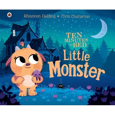 Little Monster - (Ten Minutes to Bed) by  Rhiannon Fielding (Hardcover)