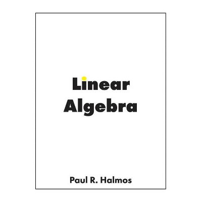 Linear Algebra - by  Paul R Halmos (Paperback)