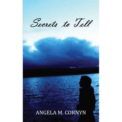 Secrets to tell - by  Angela M Cornyn (Paperback)