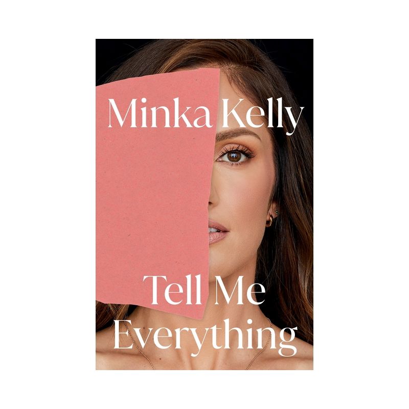 Tell Me Everything - by Minka Kelly (Hardcover), 1 of 2