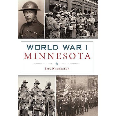 World War I Minnesota - by Iric Nathanson (Paperback)