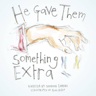 He Gave Them Something Extra - by  Steffanie Larriba (Paperback)