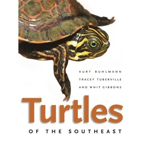 Turtles of the Southeast - (Wormsloe Foundation Nature Books) by  Kurt Buhlmann & Tracey Tuberville & Whit Gibbons (Paperback) - 1 of 1